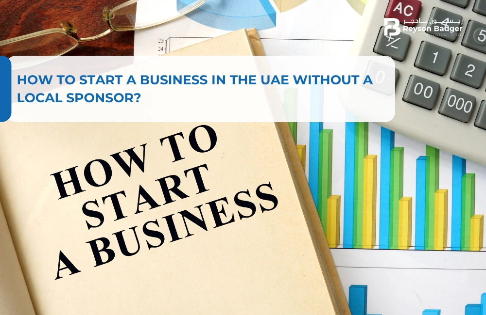 How to Start a Business in the UAE Without a Local Sponsor?