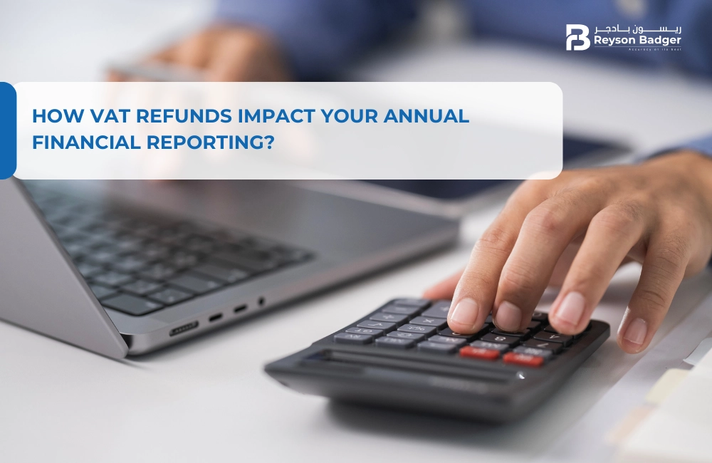 How VAT Refunds Impact Your Annual Financial Reporting?