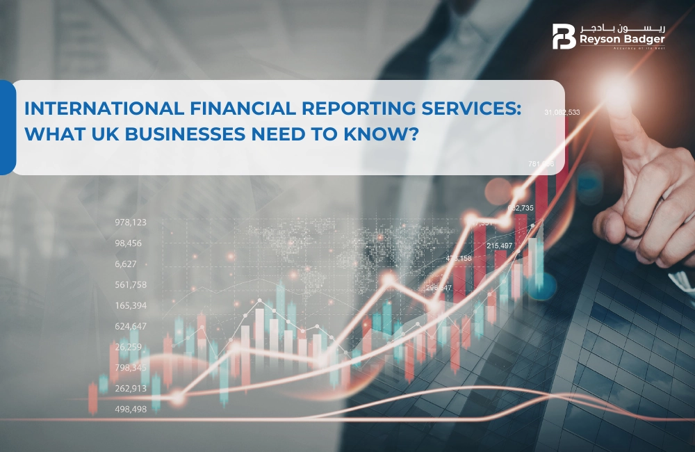 International Financial Reporting Services: What UK Businesses Need to Know?