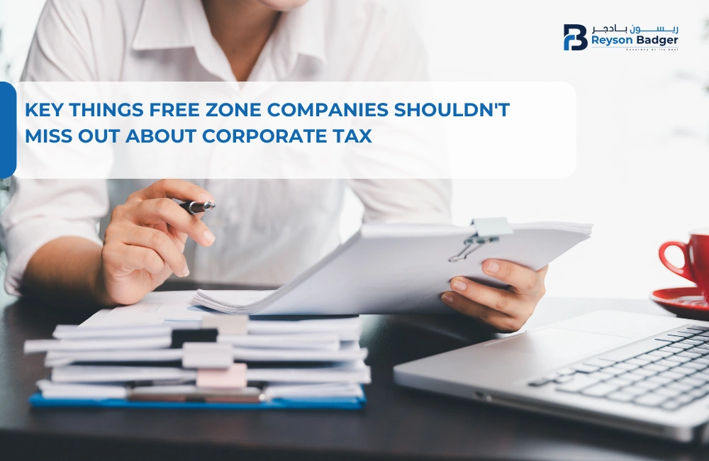 Key Things Free Zone Companies Shouldn't Miss Out About  Corporate Tax