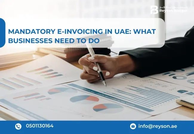 Mandatory E-Invoicing in UAE: What Businesses Need to Do?