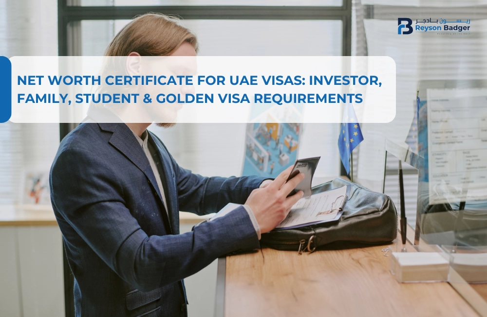 Net Worth Certificate for UAE Visas: Investor, Family, Student & Golden Visa Requirements