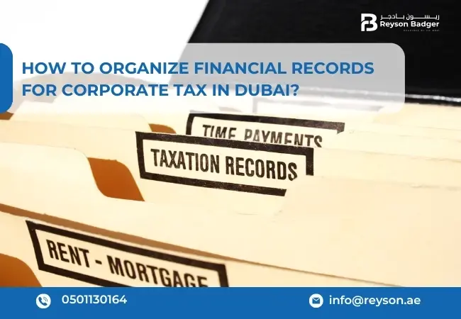 How to Organize Financial Records For Corporate Tax in Dubai?