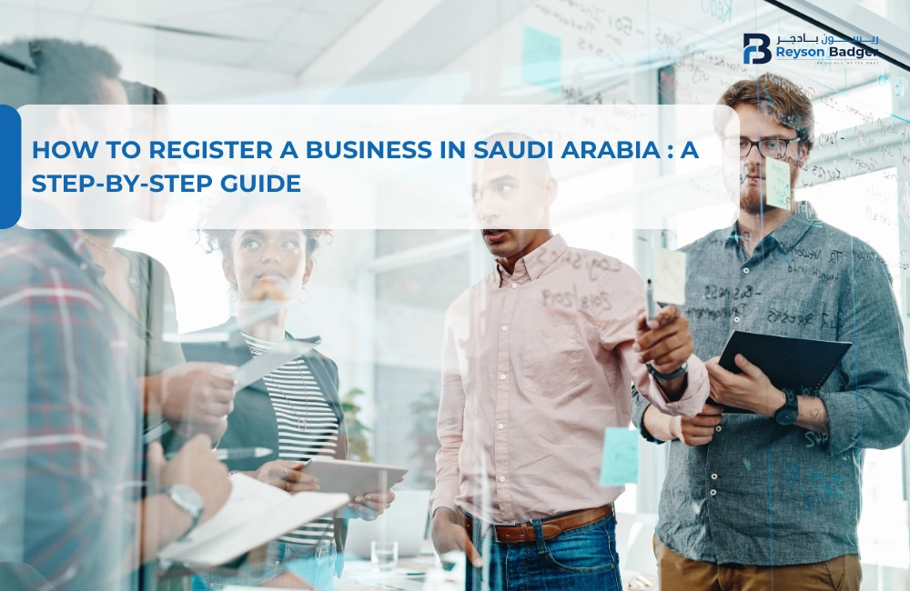 How to Register a Business in Saudi Arabia?: A Step-by-Step Guide