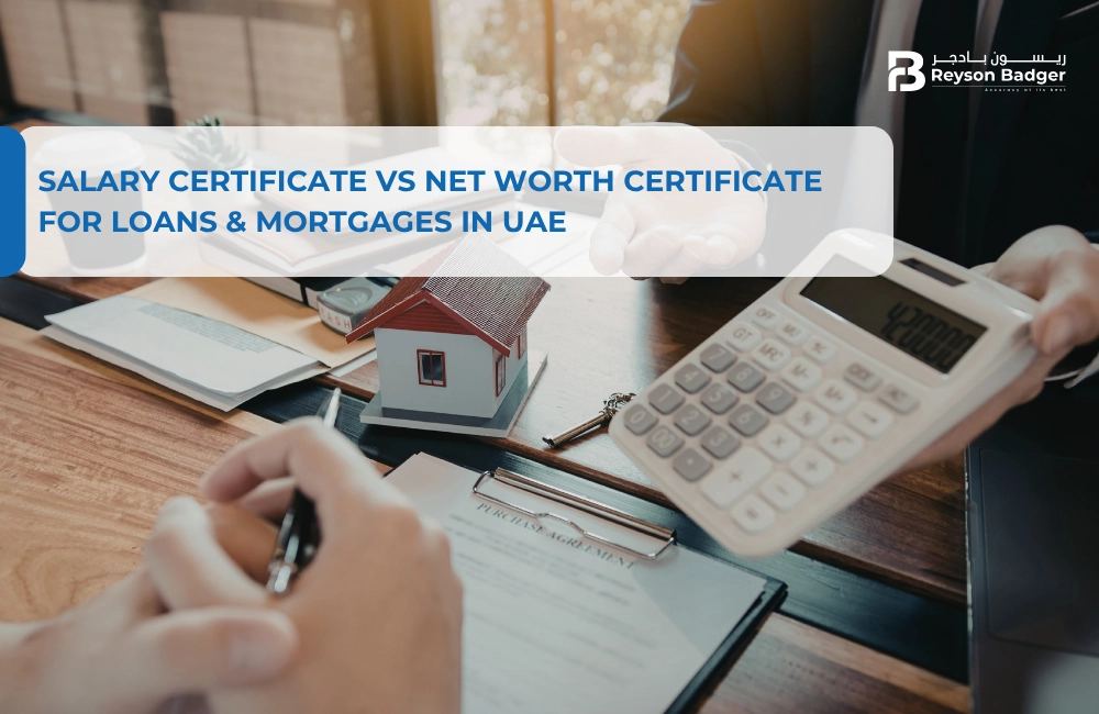 Salary Certificate vs Net Worth Certificate for Loans & Mortgages in UAE