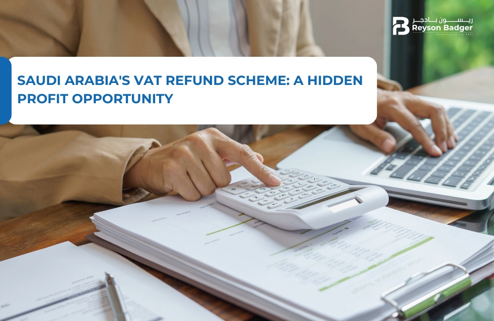 Saudi Arabia's VAT Refund Scheme: A Hidden Profit Opportunity