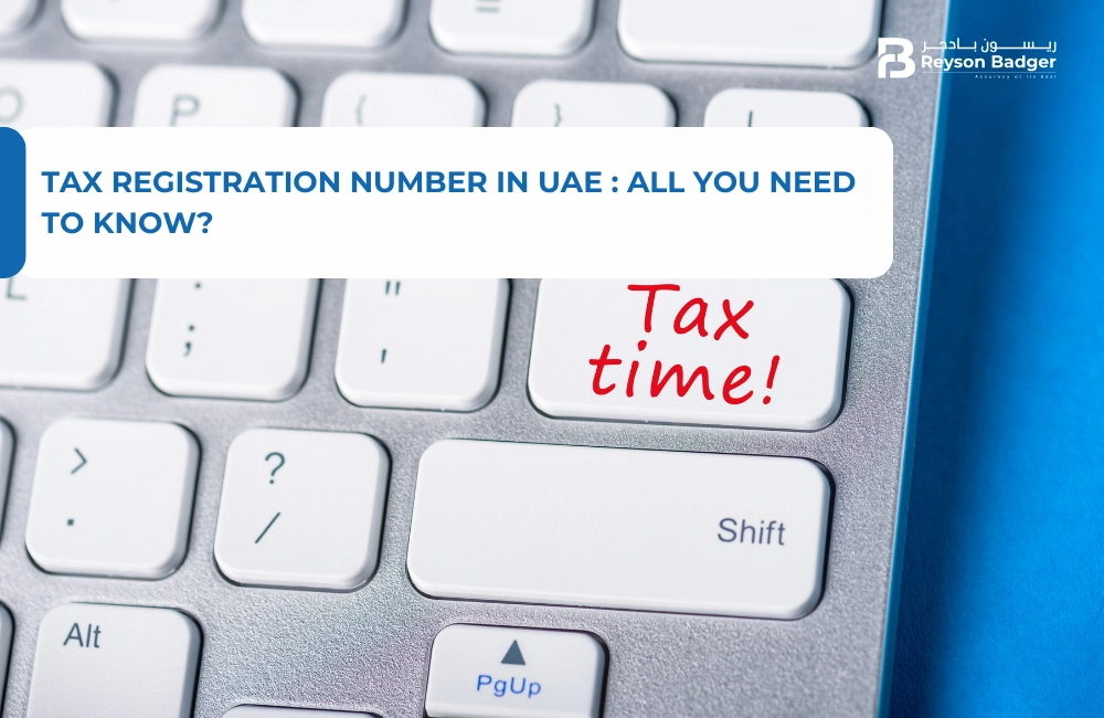 Tax Registration Number in UAE : All You Need To Know?