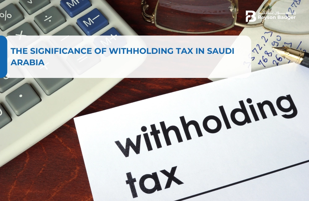 The Significance of Withholding Tax in Saudi Arabia