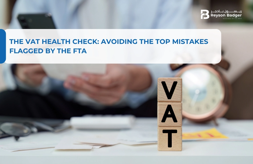 The VAT Health Check: Avoiding the Top Mistakes Flagged by the FTA