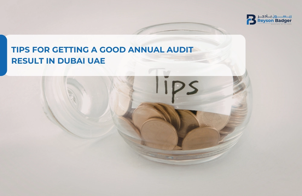 Tips for Getting a Good Annual Audit Result in Dubai UAE