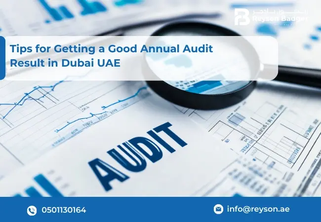 Tips for Getting a Good Annual Audit Result in Dubai UAE