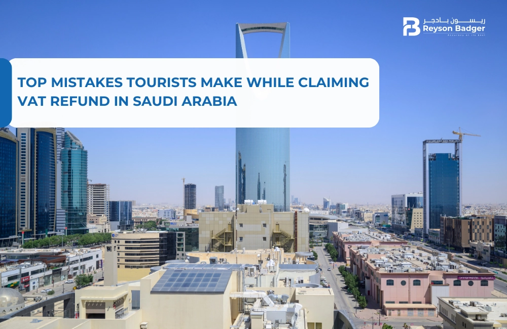 Top Mistakes Tourists Make While Claiming VAT Refund in Saudi Arabia