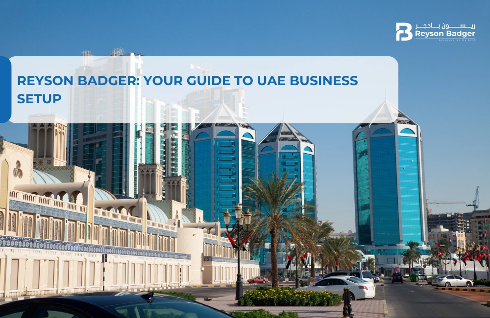 Reyson Badger: Your Guide to UAE Business Setup