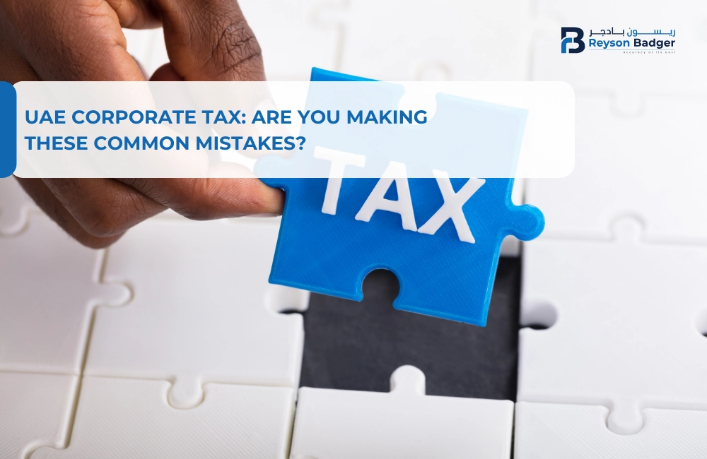 UAE Corporate Tax: Are You Making These Common Mistakes?