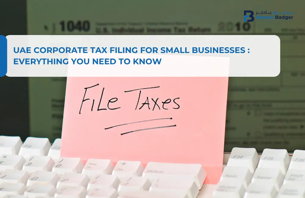 UAE Corporate Tax Filing for Small Businesses: Everything You Need to Know