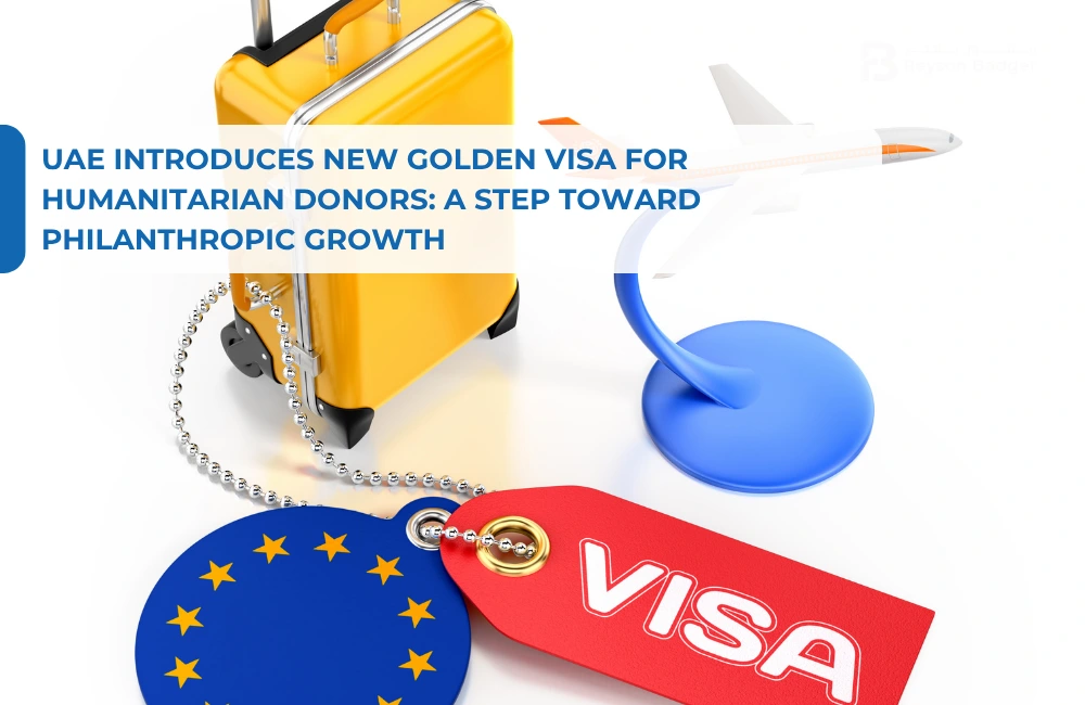 UAE Introduces New Golden Visa for Humanitarian Donors: A Step Toward Philanthropic Growth