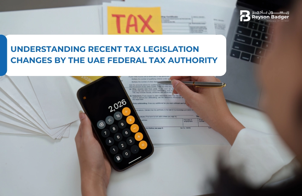 Understanding Recent Tax Legislation Changes by the UAE Federal Tax Authority