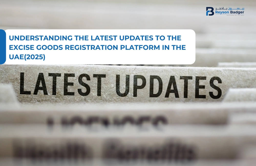 Understanding the Latest Updates to the Excise Goods Registration Platform in the UAE(2025)