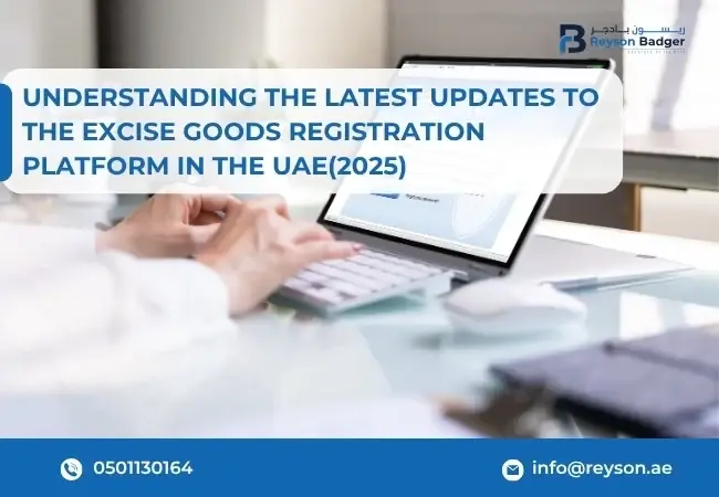 Understanding the Latest Updates to the Excise Goods Registration Platform in the UAE(2025)
