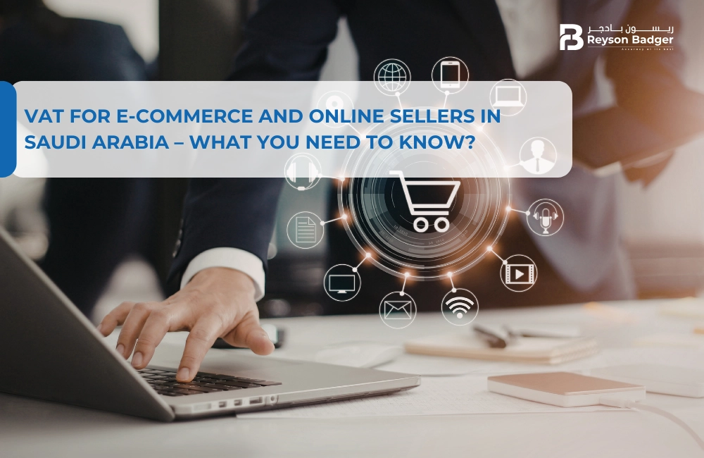 VAT for E-commerce and Online Sellers in Saudi Arabia – What You Need to Know?