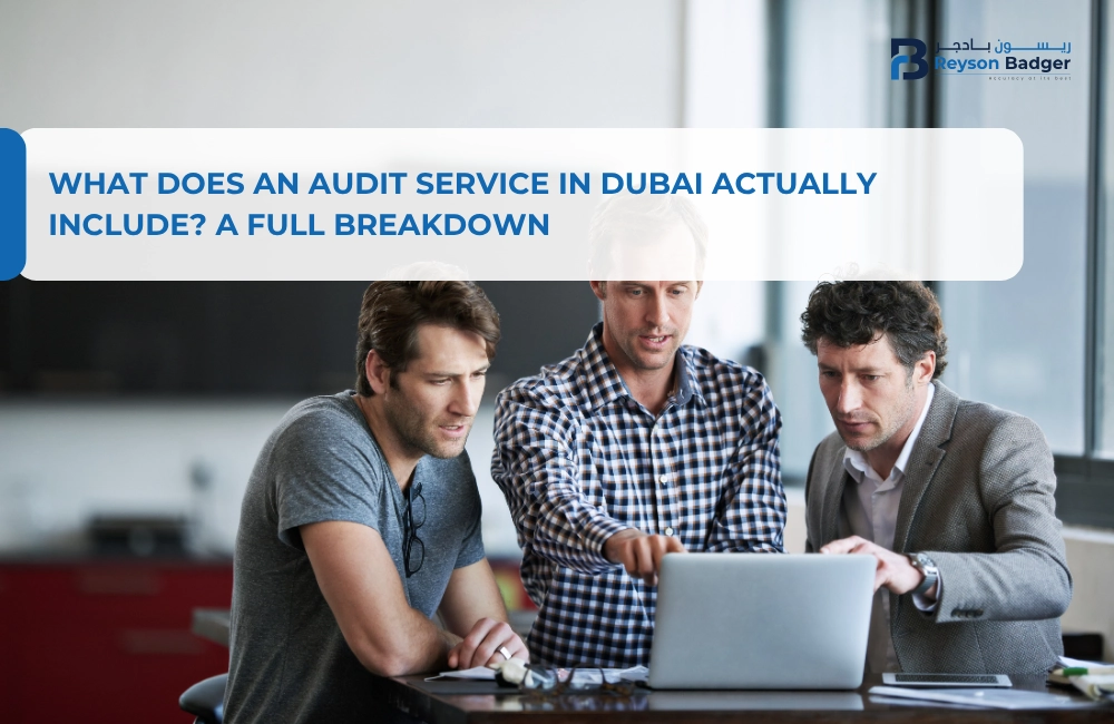 What Does an Audit Service in Dubai Actually Include? A Full Breakdown