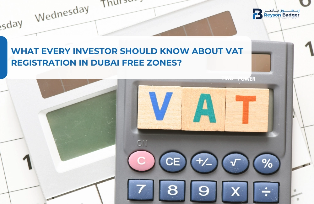 What Every Investor Should Know About VAT Registration in Dubai Free Zones?