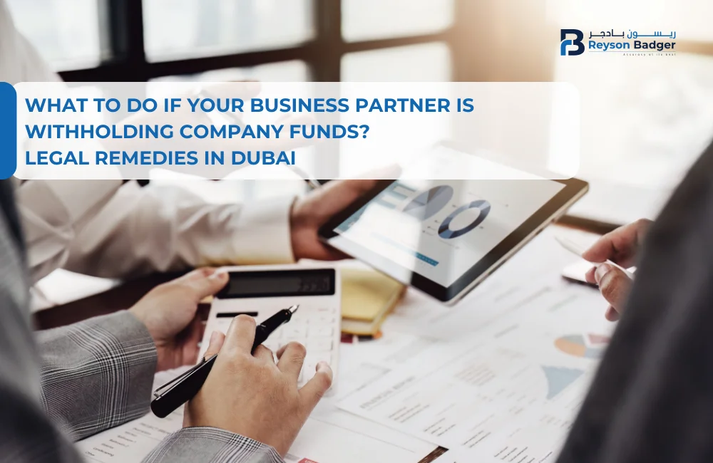 What to do if your Business Partner is Withholding Company Funds? Legal Remedies in Dubai