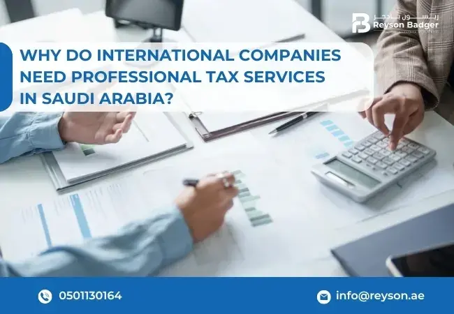 Why Do International Companies Need Professional Tax Services in Saudi Arabia?