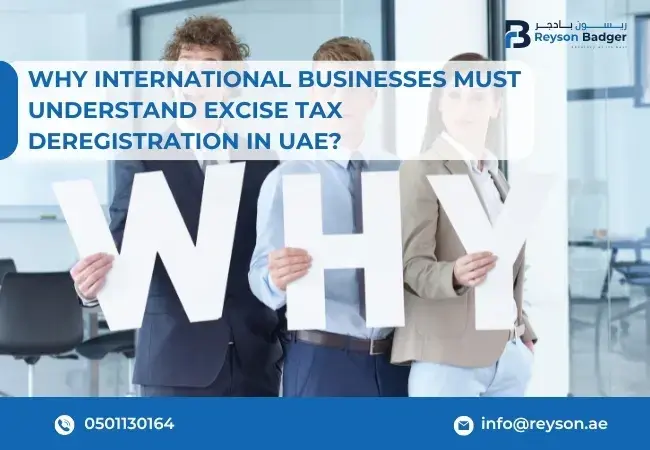 Why International Businesses Must Understand Excise Tax Deregistration in UAE?