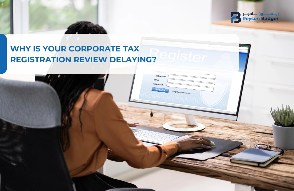 Why is Your Corporate Tax Registration Review Delaying?