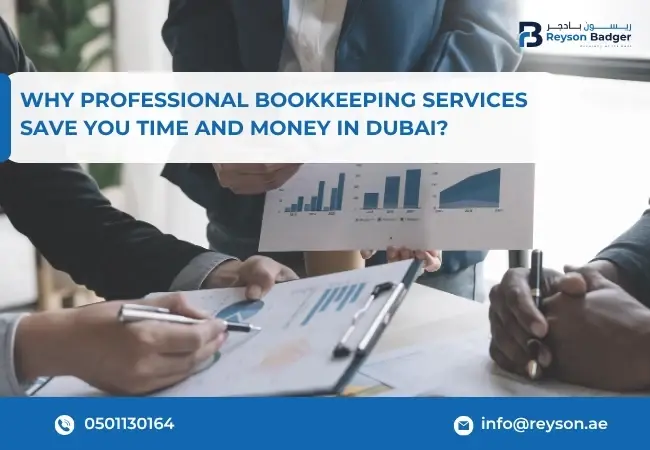 Why Professional Bookkeeping Services Save You Time and Money in Dubai?