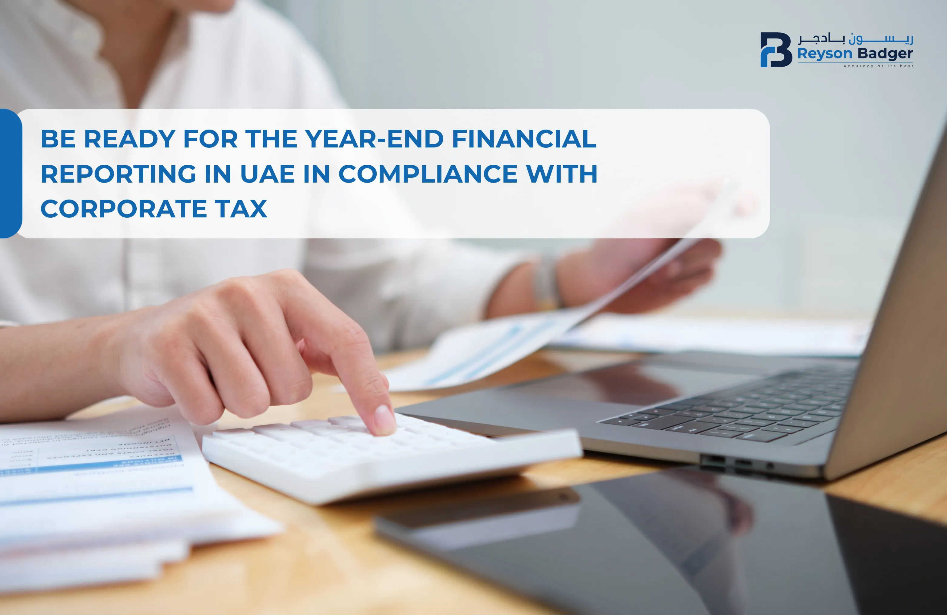 Be Ready for the Year-end Financial Reporting in UAE in Compliance with Corporate Tax